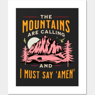 The mountains are calling and i must say amen Posters and Art